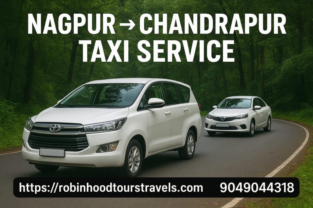 Book reliable Nagpur to Chandrapur taxi service with Robin Hood Tours & Travels – affordable cabs, professional drivers, and safe journey.