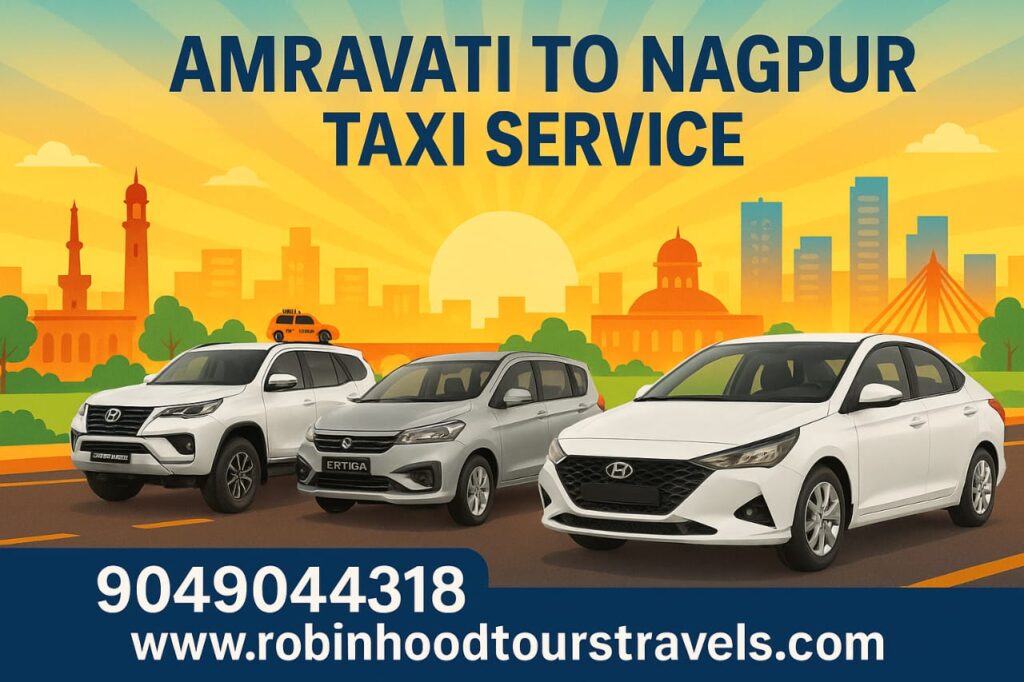 Amravati to Nagpur taxi by Robin Hood Tours and Travels – best cab service with affordable one way and round trip fares.