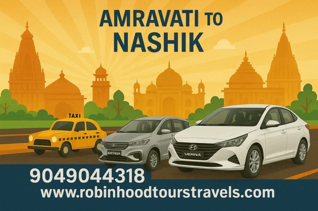 Amravati to Nashik taxi by Robin Hood Tours and Travels – reliable cab service with affordable fares, professional drivers, and clean vehicles.