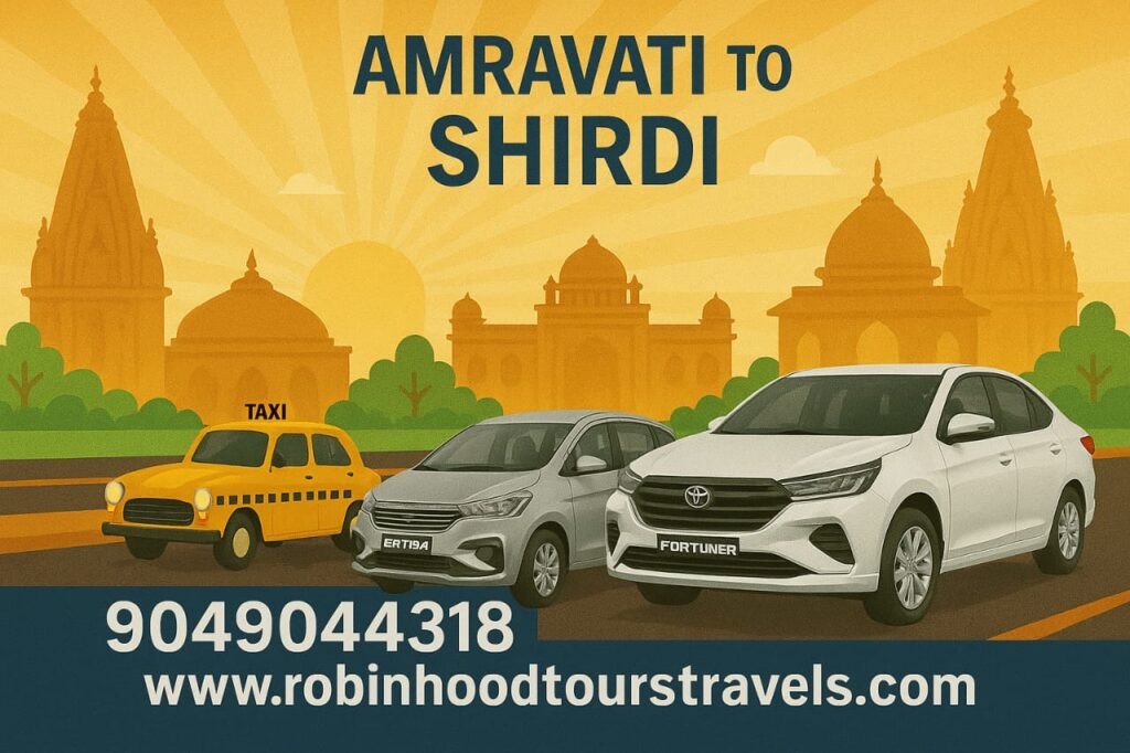 Amravati to Shirdi taxi by Robin Hood Tours and Travels – trusted cab service for temple visits and pilgrim travel with affordable fares and on-time pickup.